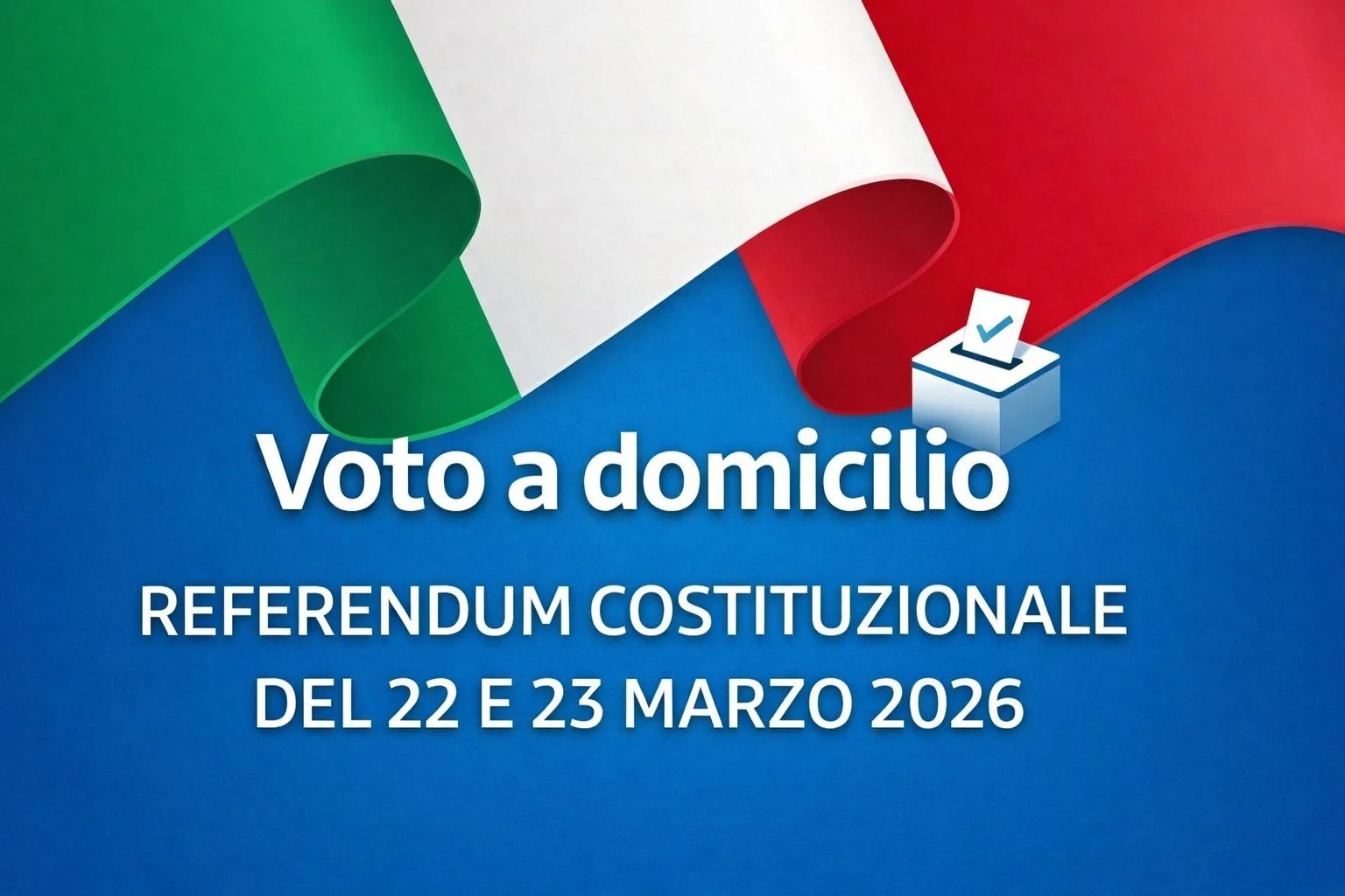 REFERENDUM POPOLARE CONFERMATIVO DEL 22 E 23 MARZO 2026 - ESERCIZIO DEL VOTO DOMICILIARE